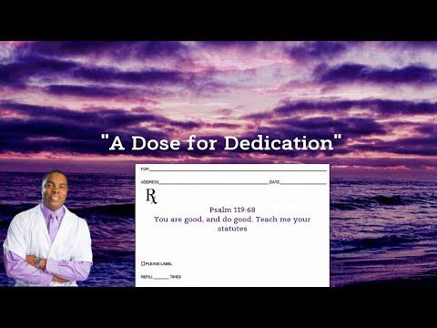 "A Dose for Dedication" Psalm 119:68