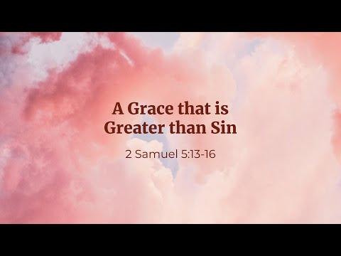 A Grace that is Greater than Sin [2 Samuel 5:13-16]