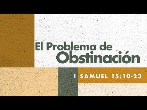 24 - El Problema de Obstinación (parte 1) - 1 Samuel 15:10 -21 - 2017-08-27 - Julio Contreras