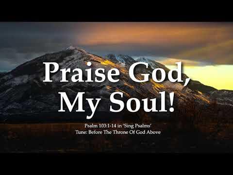 Praise God, My Soul (Sing Psalms Ps. 103:1-14)