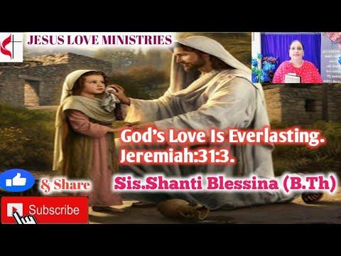God's love is everlasting.Jeremiah.31:3.Sis.Shanthi Blessina(B.Th)