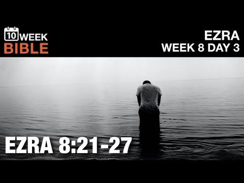 The Fast | Ezra 8:21-27 | Week 8 Day 3 Study of Ezra