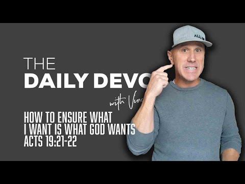 How To Ensure What I Want Is What God Wants | Devotional | Acts 19:21-22