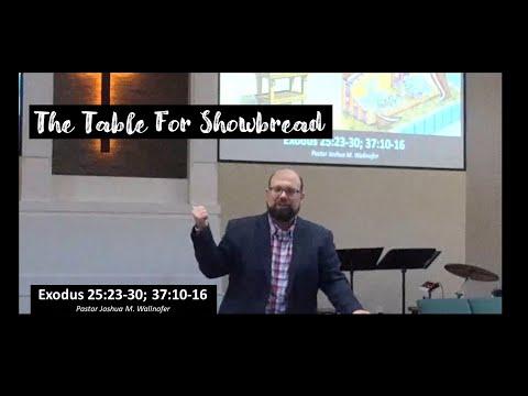 Exodus 25:23-30: "The Table For Showbread" by Pastor Joshua M. Wallnofer