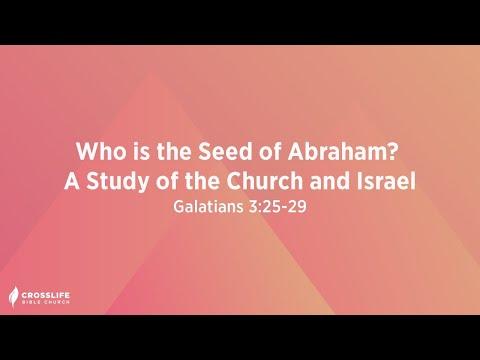Who is the Seed of Abraham?  A Study of the Church and Israel [Galatians 3:25-29]