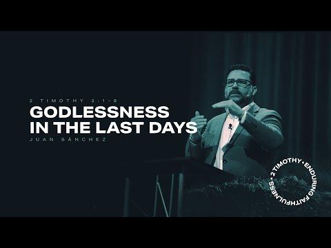 Juan Sanchez | Godlessness in the Last Days | 2 Timothy 3:1-9