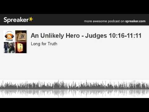 An Unlikely Hero - Judges 10:16-11:11 (part 1 of 3, made with Spreaker)