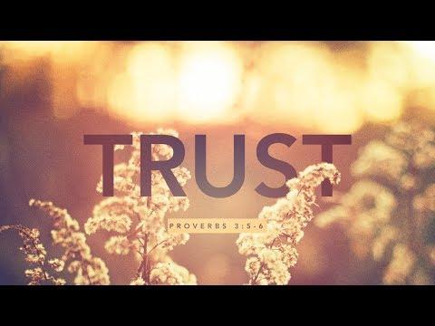 Trust (Proverbs 3:5-6)