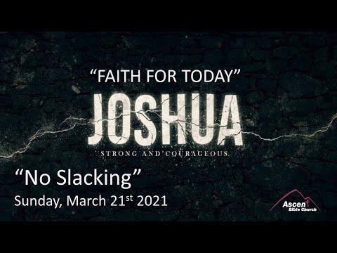 Joshua - “Faith for Today” | ”No Slacking” |March 21, 2021 | Joshua 18:1-10