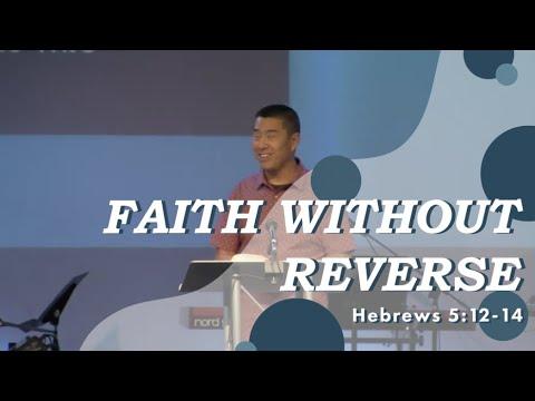 "Faith Without Reverse" // Hebrews 5:12-14 // Pastor Ray Loo