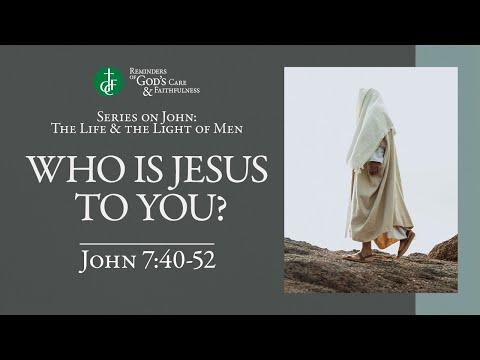 RGCF Devotionals • Who is Jesus To You? • John 7:40-52