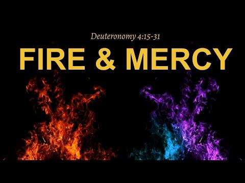 Fire and Mercy. Dr.  Matthew Everhard. Deuteronomy 4:15-31.