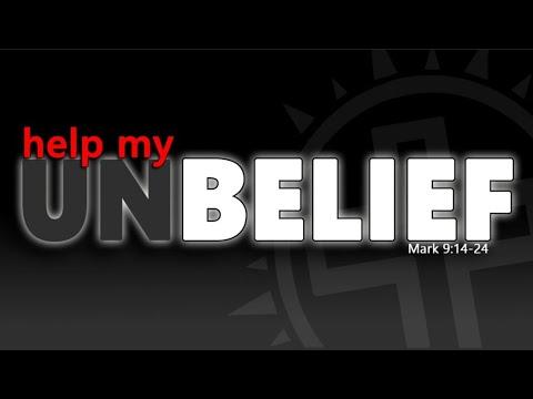 Help My UNBELIEF-Mark 9:14-24 by Pastor Randy