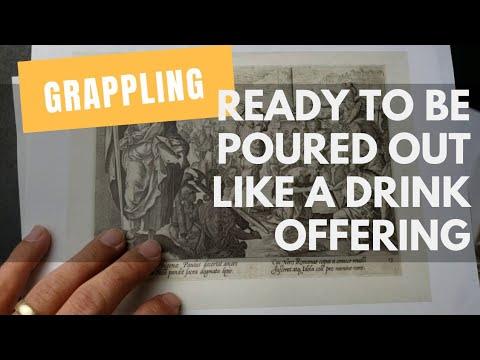 Ready to Be Poured Out Like a Drink Offering (Grappling be with Philippians 2:17-18)