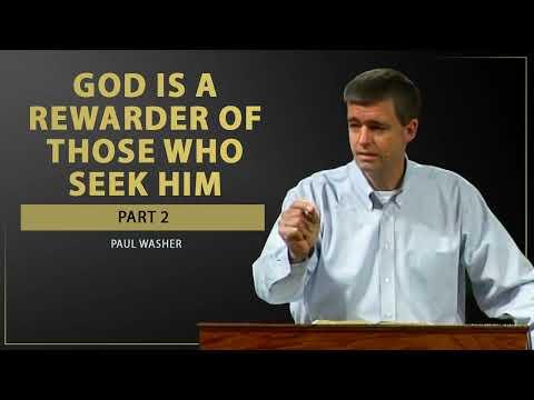 God is a Rewarder of Those Who Seek Him (Part 2) - Paul Washer