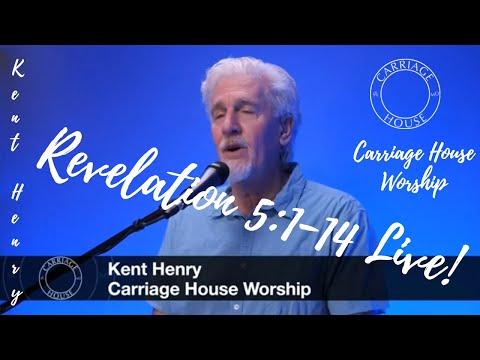 KENT HENRY / 2-1-22 REVELATION 5:1-14 LIVE / CARRIAGE HOUSE WORSHIP