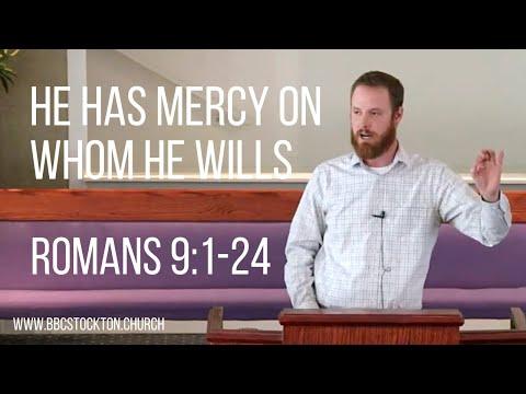 He Has Mercy on Whom He Wills - Romans 9:1-24