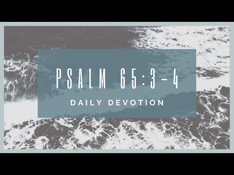 Psalm 65:3-4 devotion