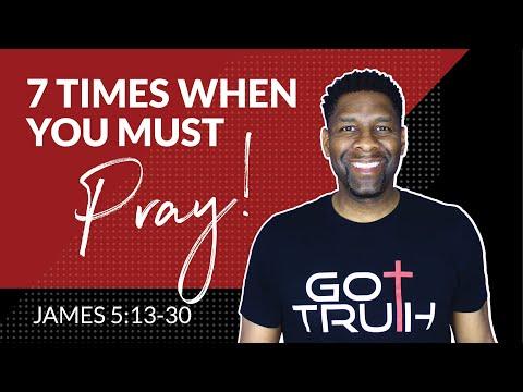7 Times in Your Life When You Must Pray  | James 5:13-20