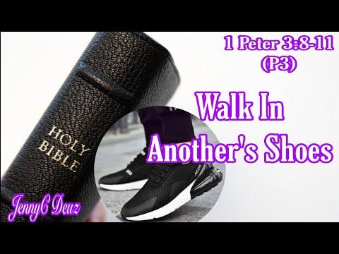 1 Peter 3:8-11(Part3) /Walk In Another's Shoes/ JennyC Deuz