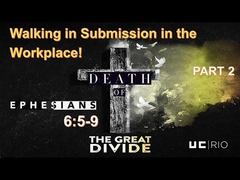 Walking in Submission in the Workplace! - Ephesians 6:5-9 - PART 2
