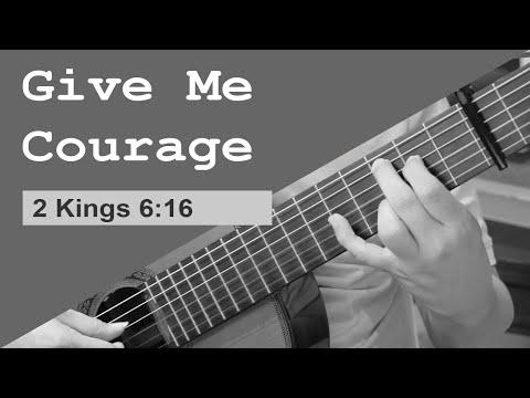 Give Me Courage - 2 Kings 6:16  | classical guitar