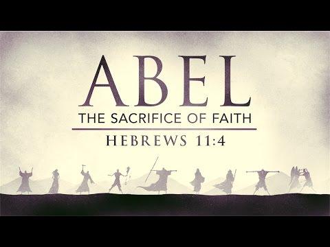 Abel - The Sacrifice of Faith (Hebrews 11:4)