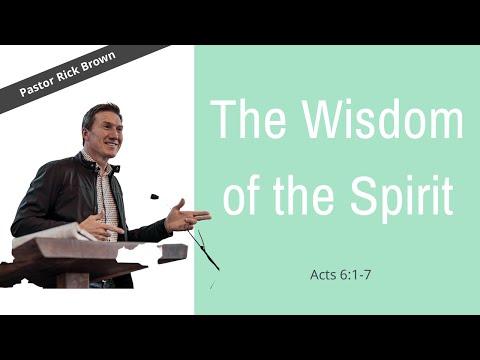 The Wisdom of the Spirit | Acts 6:1-7 | Pastor Rick Brown