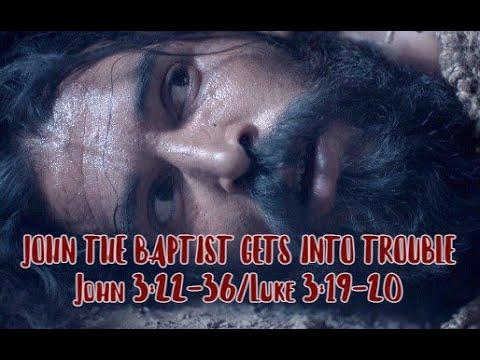 JOHN THE BAPTIST GETS INTO TROUBLE | John 3:22-36/Luke 3:19-20