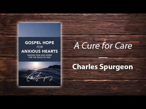 Sermon on Anxiety: 'A Cure for Care' by Charles Spurgeon (1 Peter 5:7)