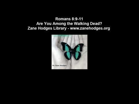 Romans 8:9-11 - Are You Among the Walking Dead? - Zane C. Hodges