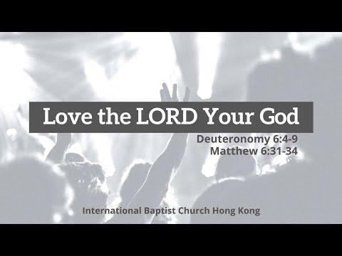 IBC Sermon LiveStream_Love the LORD Your God (Deuteronomy 6:4-9, Matthew 6:31-34 )_31Jul2022