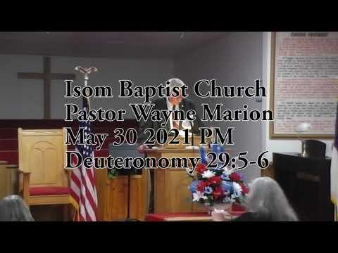 Isom Baptist Church Pastor Wayne Marion May 30 2021 PM Deuteronomy 29:5-6