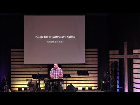 O How the Mighty Have Fallen - Nahum 2:1-3:19 - Pastor Jeremy Pickens