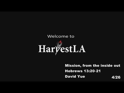 HarvestLA 20200426 - Mission, from the inside out - Hebrews 13:20‐21