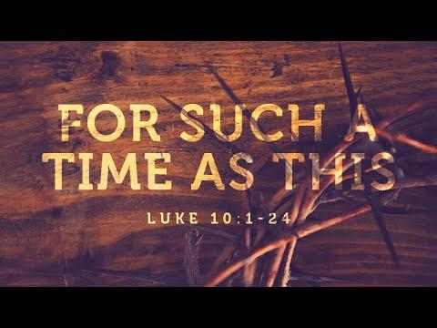Luke 10:1-24 | For Such a Time a This | Matthew Dodd
