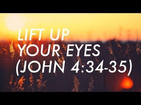 Lift Up Your Eyes | John 4:34-35 | College Conference
