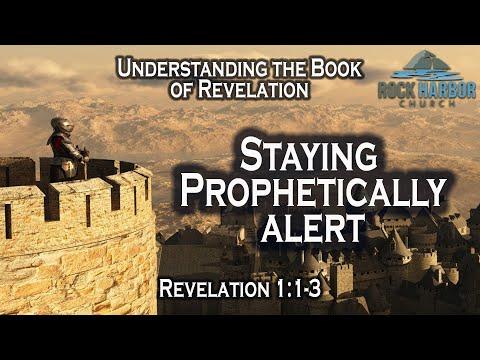Revelation 1:1-3 - Staying Prophetically Alert - Session #1