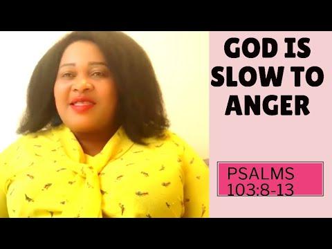 God is slow to Anger ( Psalm 103:8-13)