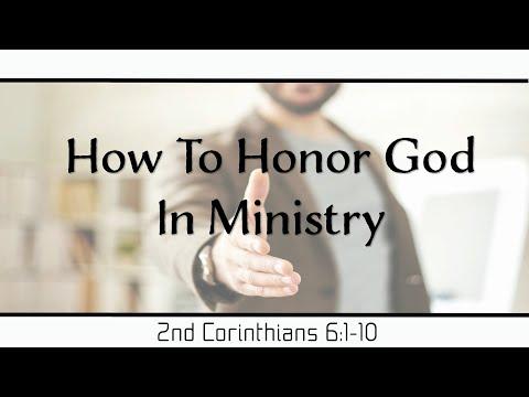"How To Honor God In Ministry" 2 Corinthians 6:1-10