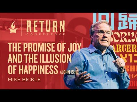 The Promise of Joy and the Illusion of Happiness (John 15:11) | Mike Bickle | RETURN 2022