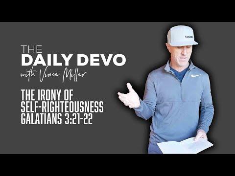 The Irony Of Self-Righteousness | Devotional | Galatians 3:21-22