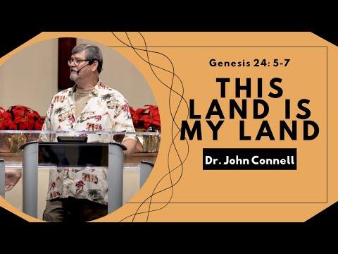This Land Is My Land | Genesis 24: 5-7 | Dr. John Connell