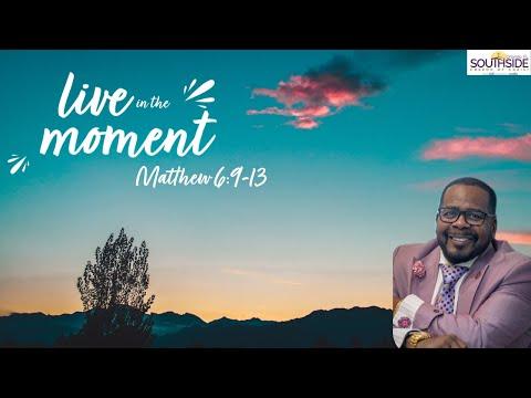 "Live in the Moment" Matthew 6:9-13