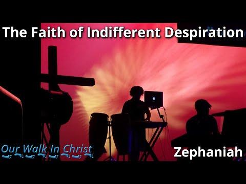The Faith of Indifferent Despiration | Zephaniah 1:10-18