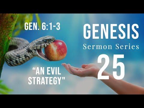Genesis Sermon Series 25. An Evil Strategy. Genesis 6:1-3. Dr. Andy Woods.