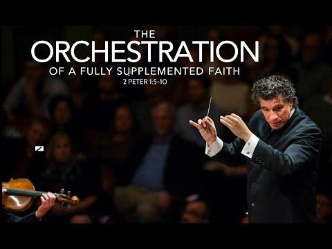 The Orchestration of a Fully Supplemented Faith (2 Peter 1:5-12)