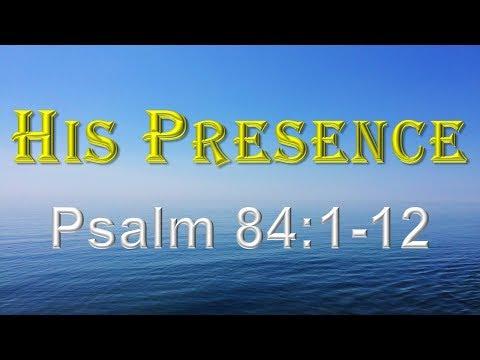 What Does It Mean To Worship God In His Presence? Psalm 84:1-12