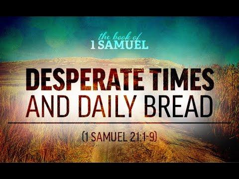 Desperate Times and Daily Bread (1 Samuel 21:1-9)