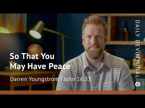 So That You May Have Peace | John 16:33 | Our Daily Bread Video Devotional
